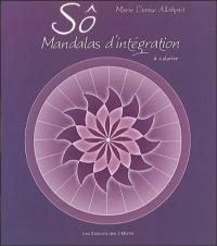 Sô : mandalas d'intégration : à colorier