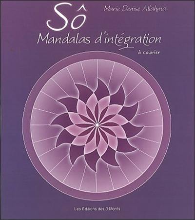 Sô : mandalas d'intégration : à colorier