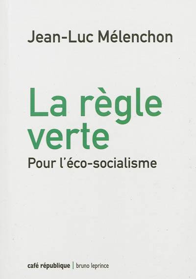 La règle verte : pour l'éco-socialisme