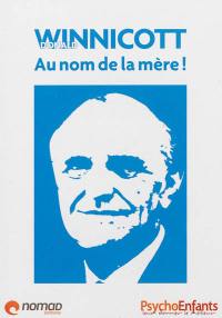 Donald Winnicott : au nom de la mère !