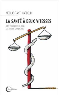 La santé à deux vitesses : crise économique et soins, les liaisons dangereuses