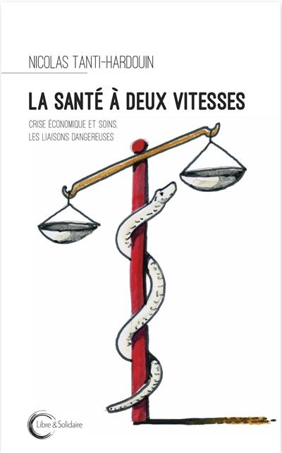 La santé à deux vitesses : crise économique et soins, les liaisons dangereuses