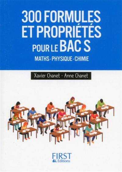 300 formules et propriétés pour le bac S : maths, physique chimie