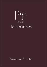 Pipi sur des braises