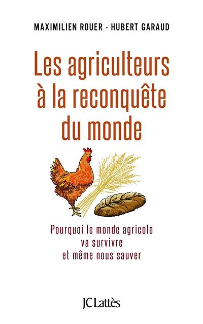 Les agriculteurs à la reconquête du monde : pourquoi le monde agricole va survivre et même nous sauver