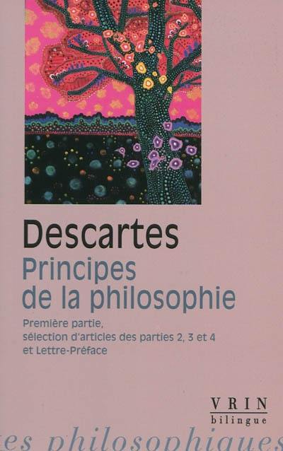 Principes de la philosophie : première partie, sélection d'articles des parties 2, 3, 4, Lettre-préface