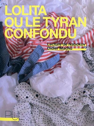 Lolita ou Le tyran confondu : lecture de Vladimir Nabokov