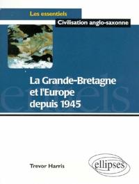 La Grande-Bretagne et l'Europe depuis 1945