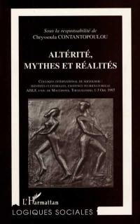 Altérité, mythes et réalités : actes du Colloque international de sociologie Identités culturelles, existence pluriculturelle, Université de Macédoine, Thessaloniki, 1-3 oct. 1997