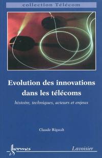 Evolution des innovations dans les télécoms : histoire, techniques, acteurs et enjeux