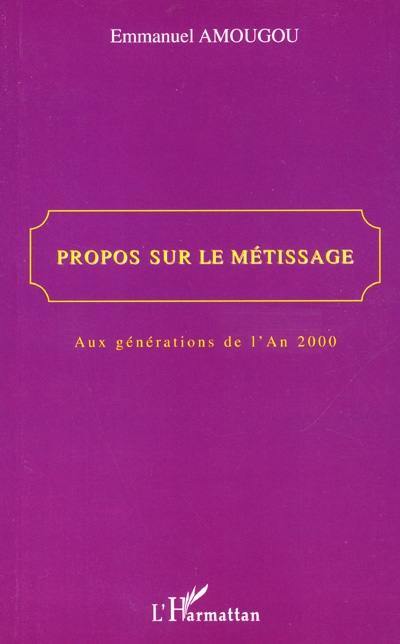 Propos sur le métissage : aux générations de l'an 2000