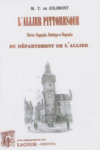 L'Allier pittoresque : histoire, géographie, statistique et biographie du département de l'Allier