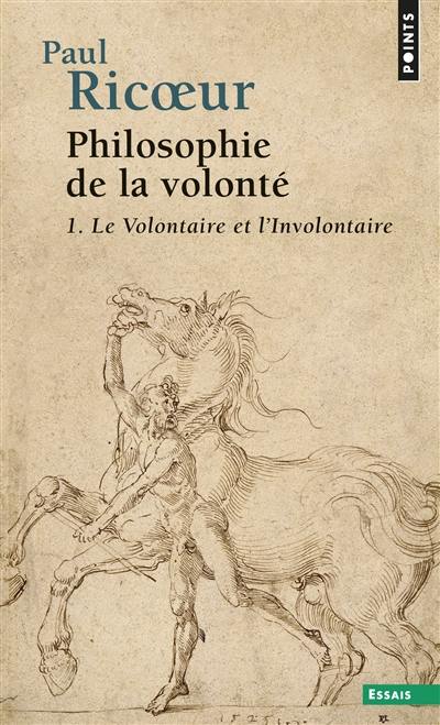 Philosophie de la volonté. Vol. 1. Le volontaire et l'involontaire