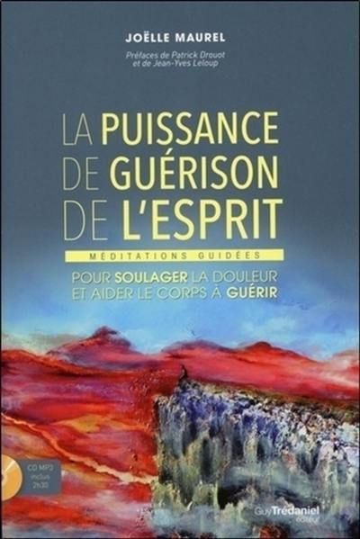 La puissance de guérison de l'esprit : méditations guidées pour soulager la douleur et aider le corps à guérir