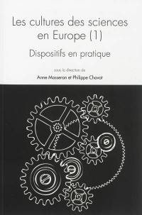 Les cultures des sciences en Europe. Vol. 1. Dispositifs en pratique