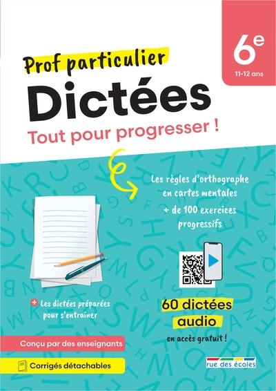 Dictées 6e, 11-12 ans : tout pour progresser !