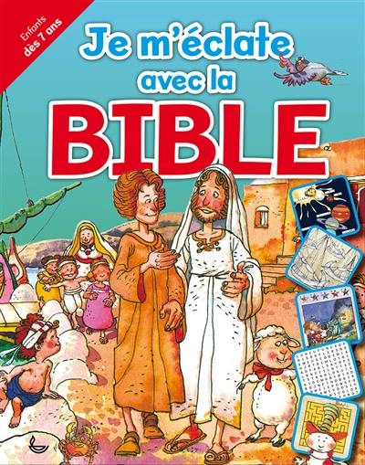 Je m'éclate avec la Bible : histoires bibliques