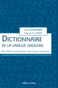 Dictionnaire de la langue gauloise : une approche linguistique du vieux celtique continental