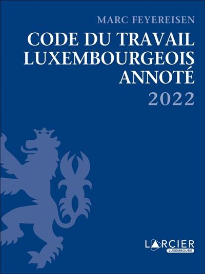 Code du travail luxembourgeois annoté 2022