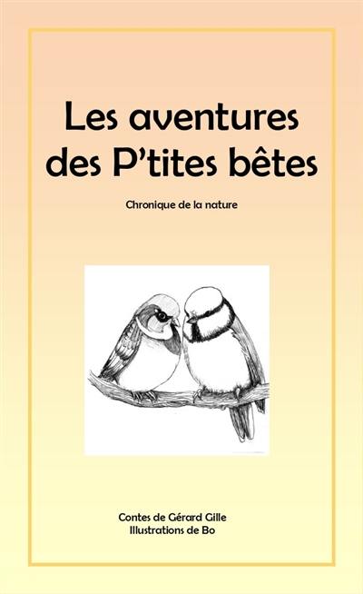 Les aventures des p'tites bêtes : chronique de la nature