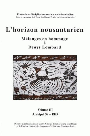 Archipel, n° 58. L'horizon nousantarien : mélanges en hommage à Denys Lombard 3