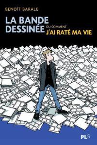 La bande dessinée ou Comment j'ai raté ma vie