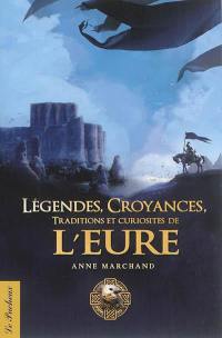 Légendes, croyances, traditions et curiosités de l'Eure