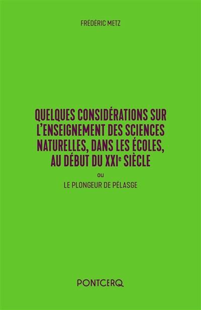 Quelques considérations sur l'enseignement des sciences naturelles, dans les écoles, au début du XXIe siècle ou Le plongeur de Pélasge