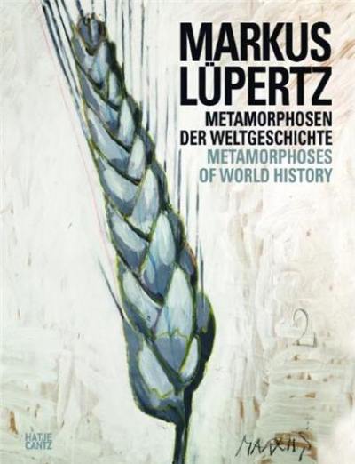 Markus Lupertz Metamorphoses of World History