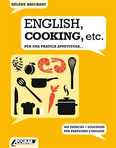 English, cooking, etc. : per una pratica appetitosa... : 400 esercizi + soluzioni per praticare l'inglese