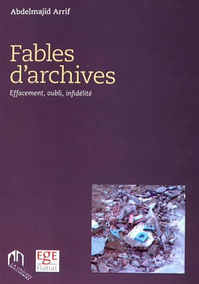 Fables d'archives : effacement, oubli, infidélité