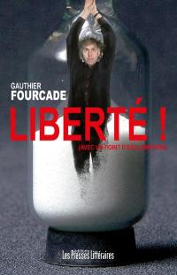 Liberté ! : avec un point d'exclamation