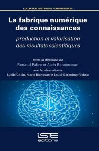 La fabrique numérique des connaissances : production et valorisation des résultats scientifiques