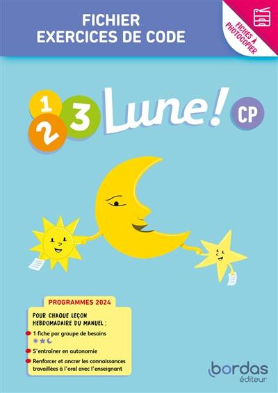 1, 2, 3 lune ! CP, fichier exercices de code : fiches à photocopier : programme 2024