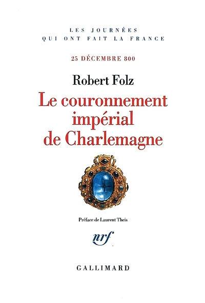 Le couronnement impérial de Charlemagne : 25 décembre 800