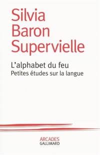 L'alphabet du feu : petites études sur la langue