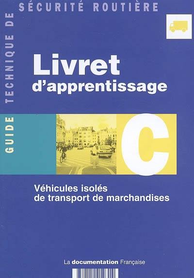 Livret d'apprentissage C : véhicules isolés de transport de marchandises