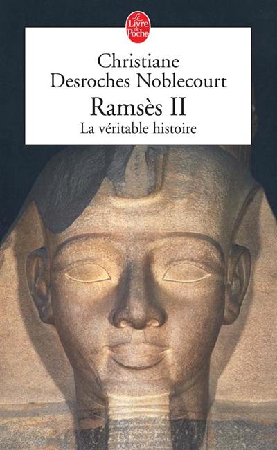 Ramsès II, la véritable histoire