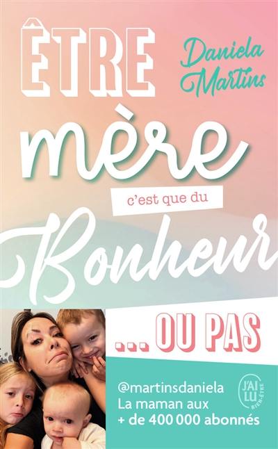 Etre mère c'est que du bonheur... ou pas