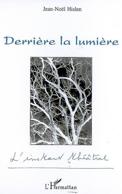 Derrière la lumière