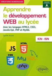 Apprendre le développement web au lycée : avec les langages HTML5, CSS3, JavaScript, PHP et MySQL : ICN-ISN