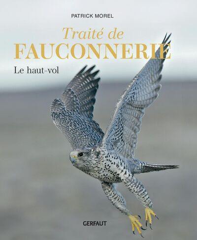 Traité de fauconnerie. Vol. 1. Le haut-vol