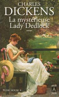 Bleak house. Vol. 1. La mystérieuse lady Dedlock