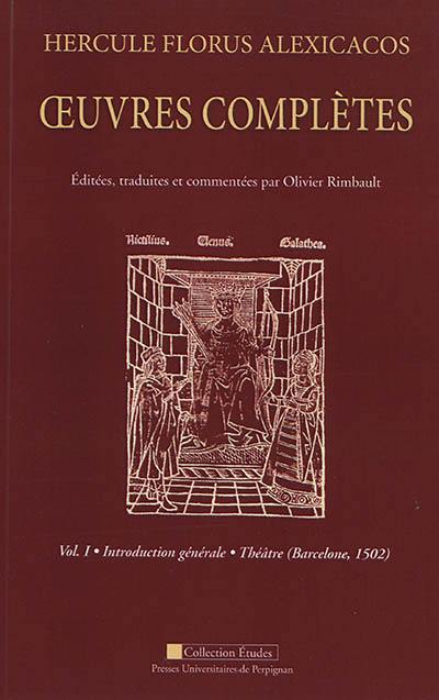 Oeuvres complètes. Vol. 1. Introduction générale, théâtre (Barcelone, 1502)