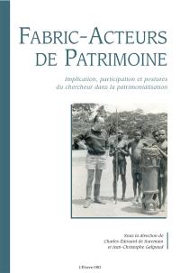 Fabric-acteurs de patrimoine : implication, participation et postures du chercheur dans la patrimonialisation