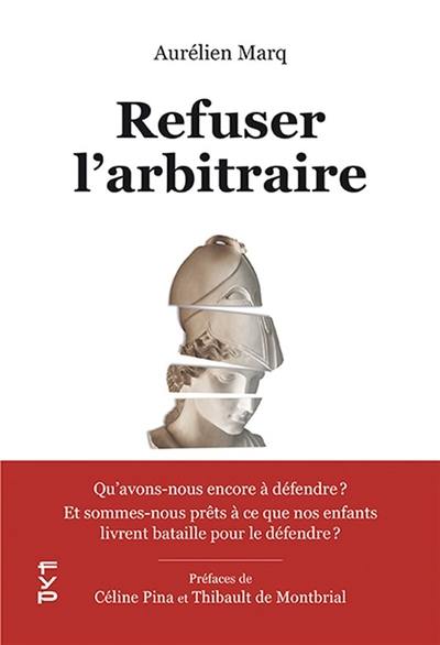 Refuser l'arbitraire : qu'avons-nous encore à défendre ? : Et sommes-nous prêts à ce que nos enfants livrent bataille pour le défendre ?