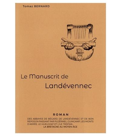 Ceux du vieux chemin. Vol. 2. Le manuscrit de Landévennec : roman des abbayes de Bégard, de Landévennec et de Bon Repos en passant par Ploërmel, Guingamp, les monts d'Arrée, le Huelgoat et l'île Tristan : la Bretagne au Moyen-Age