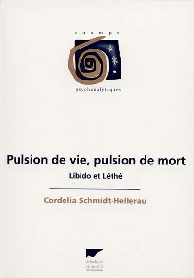 Pulsion de vie, pulsion de mort : Libido et Léthé