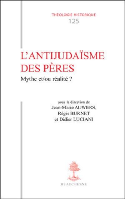 L'antijudaïsme des Pères : mythe et (ou) réalité