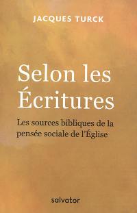 Selon les Ecritures : les sources bibliques de la pensée sociale de l'Eglise